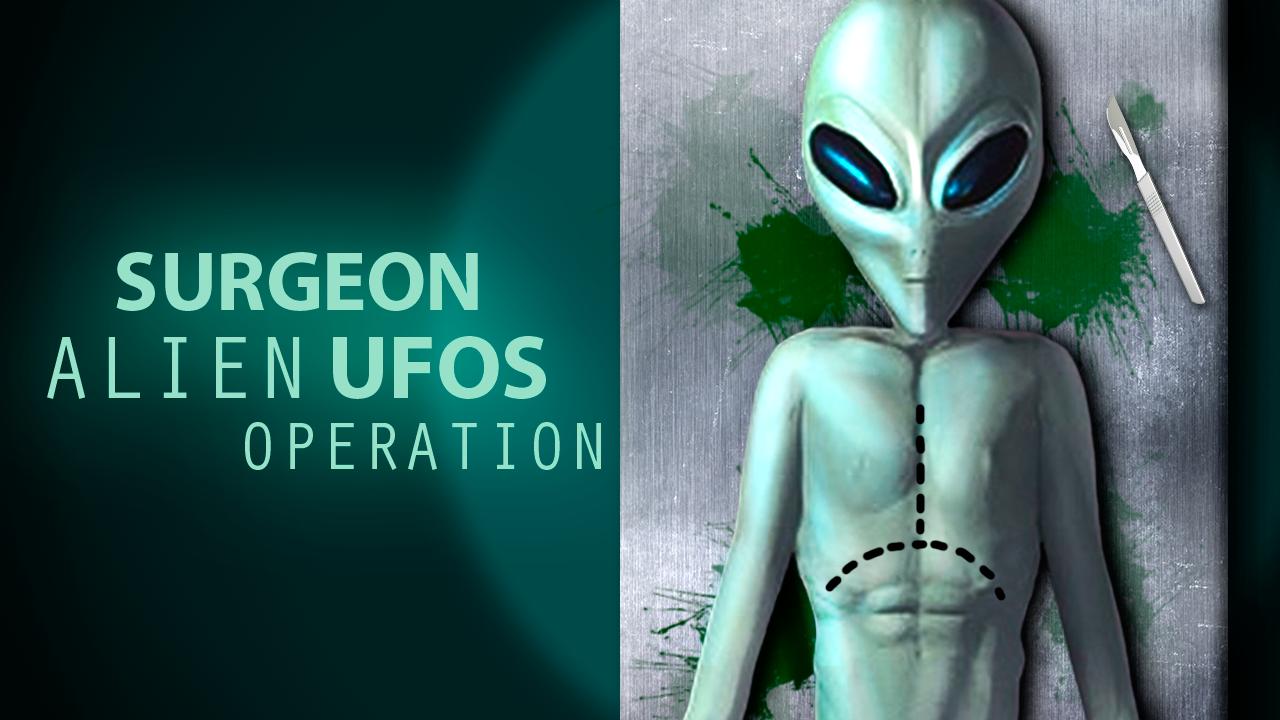 Surgeon alien UFOs. Operation